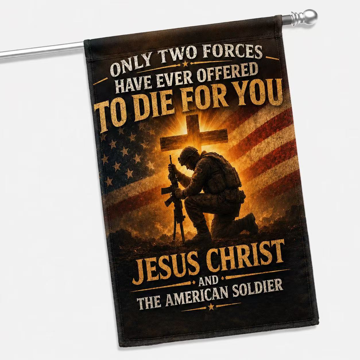 Only Two Forces Jesus Christ & The American Soldier Flag